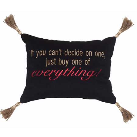 If you can't decide on one, just buy one of everything!