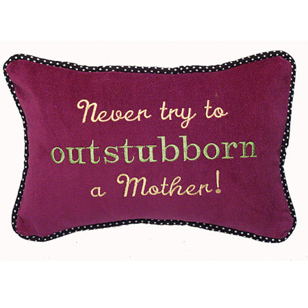 Never try to outstubborn a Mother!