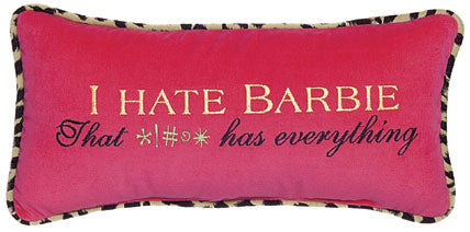 I hate Barbie That *!#@* has everything