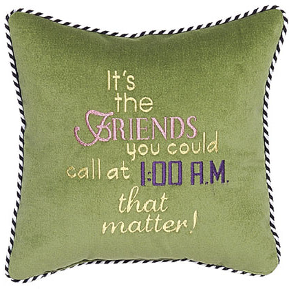 It's the friends you could call at 1:00 A.M. that matter!