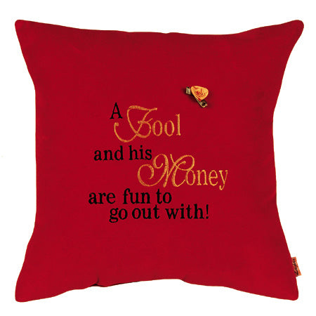 A fool and his money are fun to go out with!