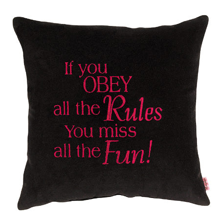 If you obey all the rules you miss all the fun!