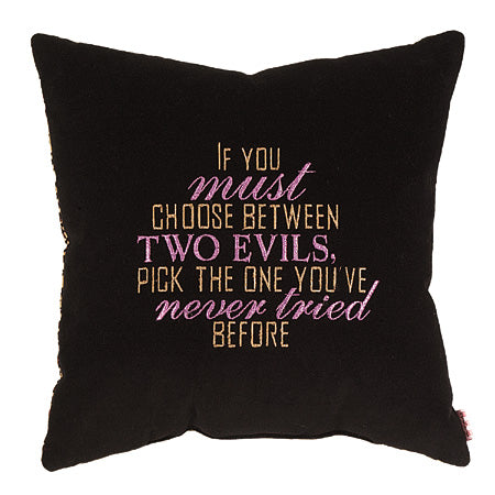 If you must choose between two evils, pick the one you've never tried before