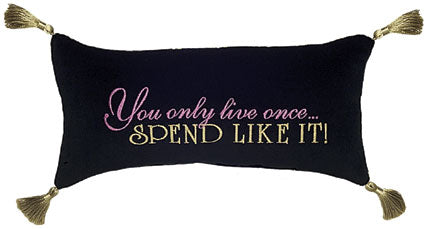 You only live once... Spend like it!