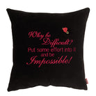 Why be difficult? Put some effort into it and be impossible!