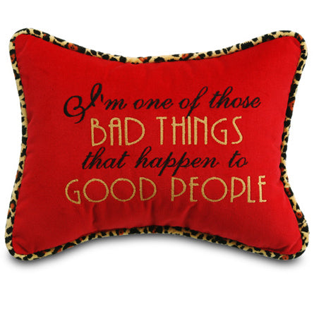 I'm one of those bad things that happen to good people