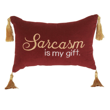 Sarcasm is my gift.